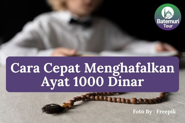 7 Cara Efektif Yang Bisa Dilakukan Untuk Menghafal Ayat 1000 Dinar dengan Cepat